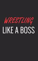 Wrestling Like a Boss