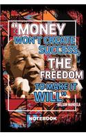 Money Won't Create Success, the Freedom to Make It Will Nelson Madela