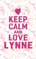 Keep Calm and Love Lynne: First Name Funny Sayings Personalized Customized Names Gift Birthday Girl Women Mother's Day Notebook Journal