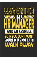 Warning I'm a HR Manager and an Asshole So If You Don't Want Your Feelings Hurt Walk Away: HR Manager Notebook HR Manager Journal Handlettering Logbook 110 Journal Paper Pages 6 X 9
