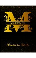 Makenna Learn To Write: Personalized Letter M First Name Handwriting Primary Composition Practice Paper Gold Glittery Effect Notebook Cover Dashed Midline Workbook for Kind