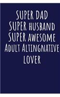 Super Dad Super Husband Super Awesome Adult Altingnative Lover