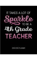 It Takes A Lot of Sparkle to Be A 4Th Grade Teacher 2019-2020 Planner: Dated Lesson Plans with Calendar & Vertical Days