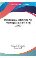 Die Religiose Erfahrung Als Philosophisches Problem (1915)