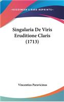 Singularia de Viris Eruditione Claris (1713)