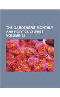 The Gardeners' Monthly and Horticulturist Volume 15
