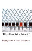 Philpse Manor Hall at Yonkers, N.Y.