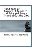 Hand Book of Augusta. a Guide to the Principal Points in and about the City.