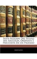 Poeti Siciliani del Secolo XIX: Raccolta, Ordinata E Preceduta Da Un Proemio