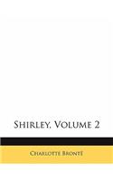 Shirley, Volume 2