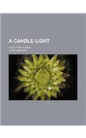 A Candle-Light; And Other Poems