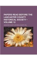 Papers Read Before the Lancaster County Historical Society (Volume 12): (English)