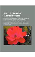 Kultur (Kanton Schaffhausen): Kulturgut Von Nationaler Bedeutung Im Kanton Schaffhausen, Kulturgut Von Regionaler Bedeutung Im Kanton Schaffhausen, Kastell Eschenz, Liste Der Kul(German)