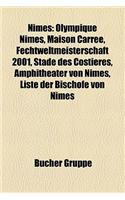 Nimes: Olympique Nimes, Maison Carree, Fechtweltmeisterschaft 2001, Stade Des Costieres, Amphitheater Von Nimes, Liste Der Bischofe Von Nimes(German)