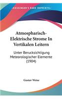 Atmospharisch-Elektrische Strome In Vertikalen Leitern