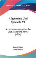 Allgemeine Und Specielle V1: Arzneiverordnungslehre Fur Studirende Und Aerzte (1900)