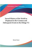 Sacred History of the World as Displayed in the Creation and Subsequent Events to the Deluge V2
