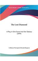 The Lost Diamond: A Play, in One Scene and One Tableau (1894)