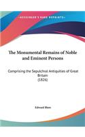 The Monumental Remains of Noble and Eminent Persons
