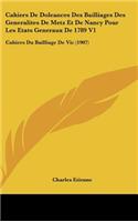 Cahiers de Doleances Des Bailliages Des Generalites de Metz Et de Nancy Pour Les Etats Generaux de 1789 V1: Cahiers Du Bailliage de Vic (1907)