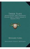 Three Plays: Jennie Knows; Mrs. Bompton's Dinner Party; There's Always A Reason (1913)(English)