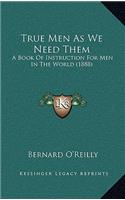 True Men as We Need Them: A Book of Instruction for Men in the World (1888)
