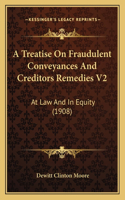 Treatise on Fraudulent Conveyances and Creditors Remedies V2