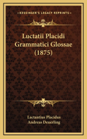 Luctatii Placidi Grammatici Glossae (1875)