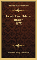 Ballads From Hebrew History (1873)