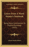 Leaves From A Word-Hunter's Notebook