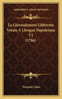 La Gierosalemme Libberata Votata A Llengua Napoletana V1 (1786): (Italian)