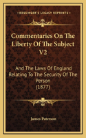 Commentaries On The Liberty Of The Subject V2