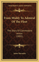 From Middy To Admiral Of The Fleet: The Story Of Commodore Anson (1891)