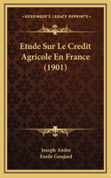 Etude Sur Le Credit Agricole En France (1901)