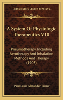 A System Of Physiologic Therapeutics V10