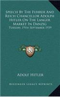 Speech by the Fuhrer and Reich Chancellor Adolph Hitler on the Langer Market in Danzig: Tuesday, 19th September 1939(English)