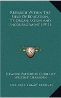 Research Within The Field Of Education, Its Organization And Encouragement (1911)