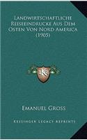 Landwirtschaftliche Reiseeindrucke Aus Dem Osten Von Nord America (1905)