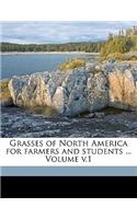 Grasses of North America for Farmers and Students ... Volume V.1