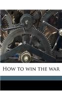 How to Win the War