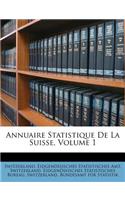 Annuaire Statistique de La Suisse, Volume 1