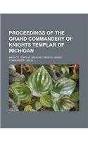 Proceedings of the Grand Commandery of Knights Templar of Michigan