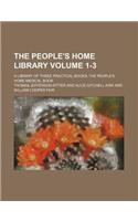 The People's Home Library Volume 1-3; A Library of Three Practical Books the People's Home Medical Book