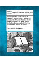 Noter-Up to the Sixth Edition of Hanson's Death Duties: Containing Cases and Statutes Affecting Death Duties from 1911 to June, 1920 (Including Those Dealt with by the Supplement Issued in 1915).(English)