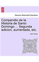 Compendio de La Historia de Santo Domingo ... Segunda Edicion, Aumentada, Etc.