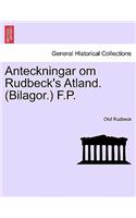 Anteckningar Om Rudbeck's Atland. (Bilagor.) F.P.