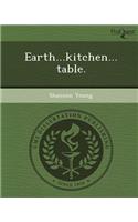 Earth...Kitchen...Table