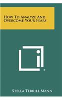 How To Analyze And Overcome Your Fears