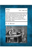 Laws and Ordinances of the City of Pottsville Pennsylvania Embracing Borough Government from 19 February, 1828, to 1 December, 1913 and City Governmen