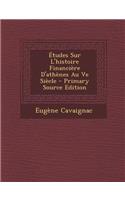 Etudes Sur L'Histoire Financiere D'Athenes Au Ve Siecle